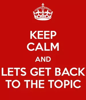 keep-calm-and-lets-get-back-to-the-topic.webp